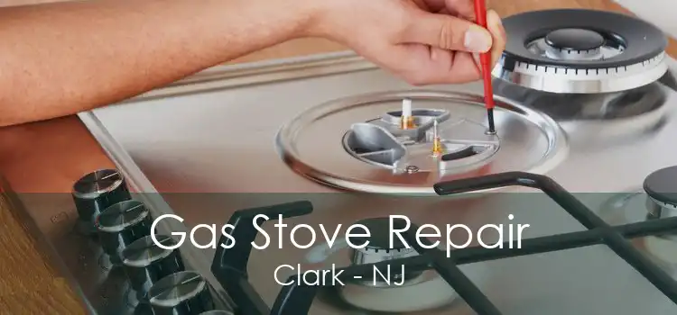 Gas Stove Repair Clark - NJ