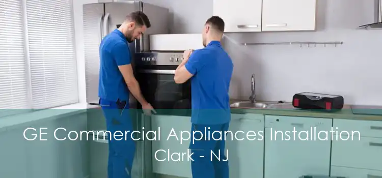 GE Commercial Appliances Installation Clark - NJ