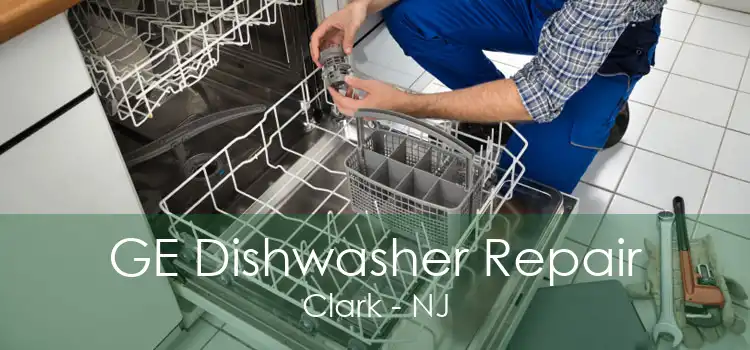 GE Dishwasher Repair Clark - NJ