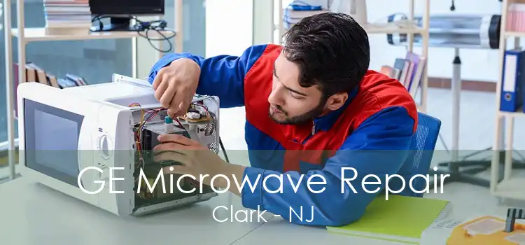 GE Microwave Repair Clark - NJ