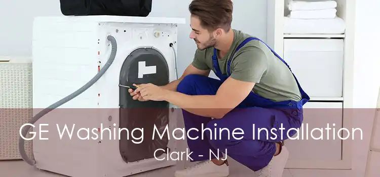 GE Washing Machine Installation Clark - NJ