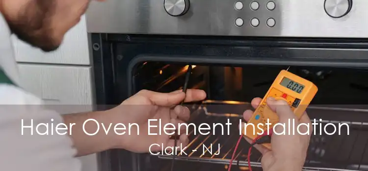 Haier Oven Element Installation Clark - NJ