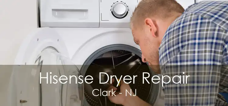 Hisense Dryer Repair Clark - NJ