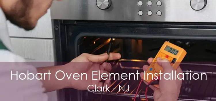 Hobart Oven Element Installation Clark - NJ