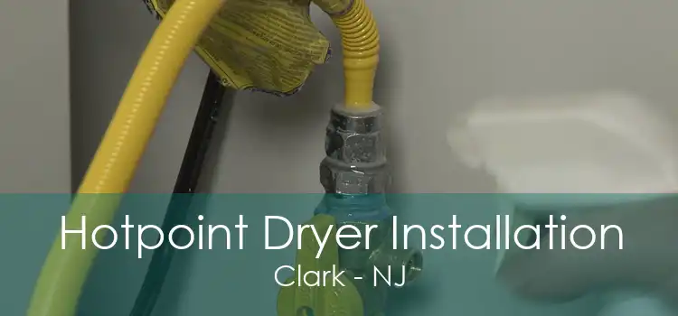 Hotpoint Dryer Installation Clark - NJ