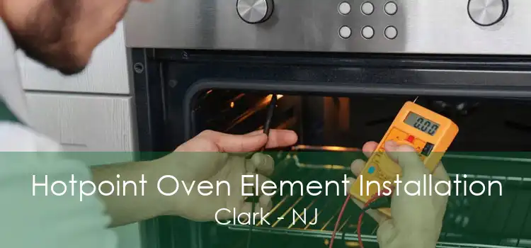 Hotpoint Oven Element Installation Clark - NJ