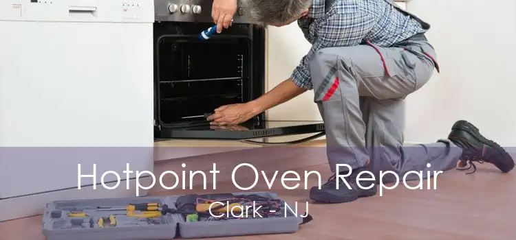 Hotpoint Oven Repair Clark - NJ