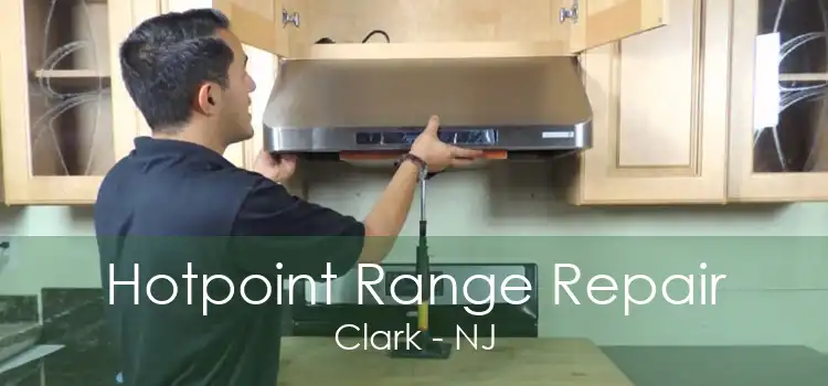 Hotpoint Range Repair Clark - NJ