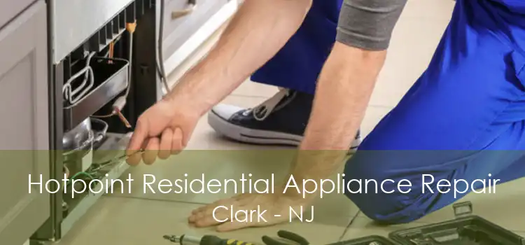 Hotpoint Residential Appliance Repair Clark - NJ