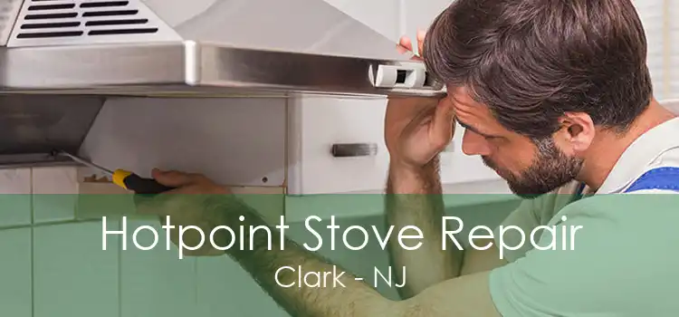 Hotpoint Stove Repair Clark - NJ