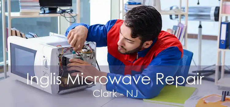 Inglis Microwave Repair Clark - NJ