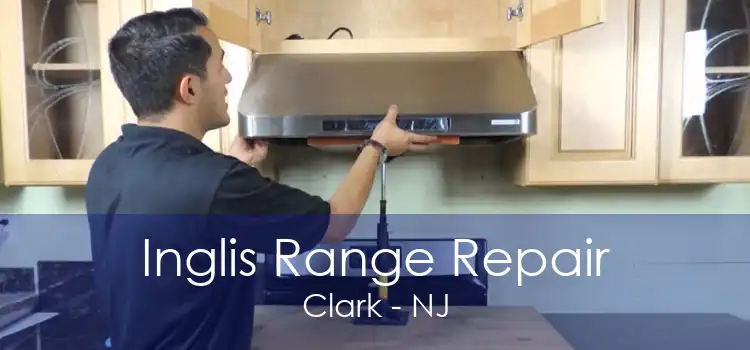 Inglis Range Repair Clark - NJ