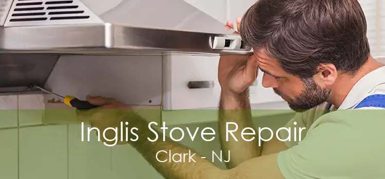 Inglis Stove Repair Clark - NJ