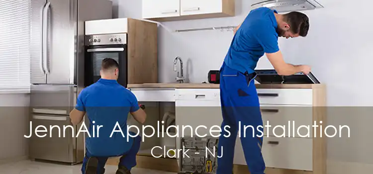 JennAir Appliances Installation Clark - NJ