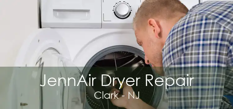 JennAir Dryer Repair Clark - NJ