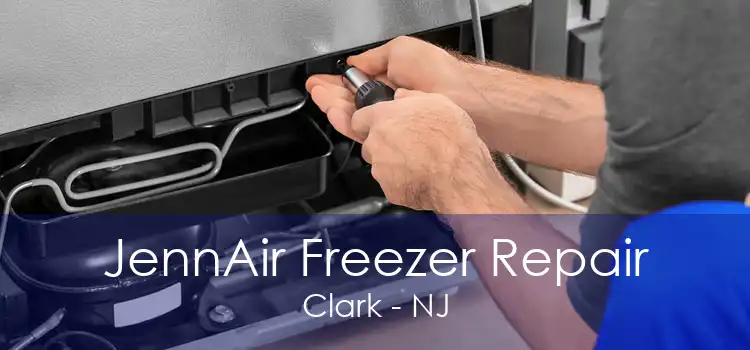 JennAir Freezer Repair Clark - NJ