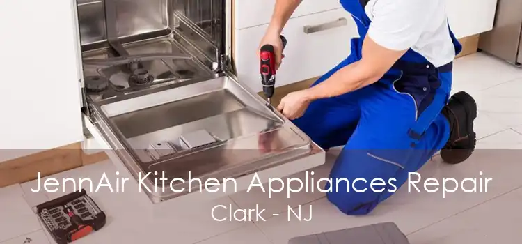 JennAir Kitchen Appliances Repair Clark - NJ