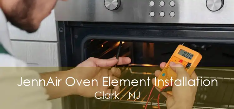 JennAir Oven Element Installation Clark - NJ