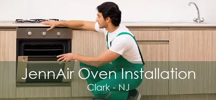 JennAir Oven Installation Clark - NJ