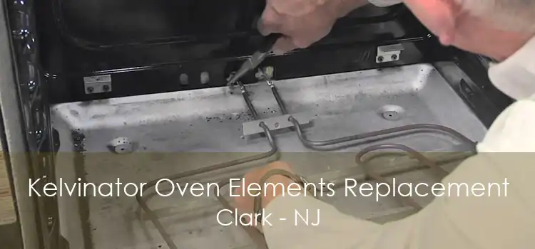 Kelvinator Oven Elements Replacement Clark - NJ