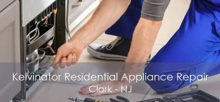 Kelvinator Residential Appliance Repair Clark - NJ