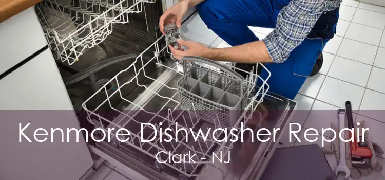 Kenmore Dishwasher Repair Clark - NJ