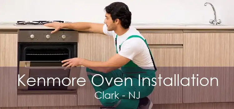 Kenmore Oven Installation Clark - NJ