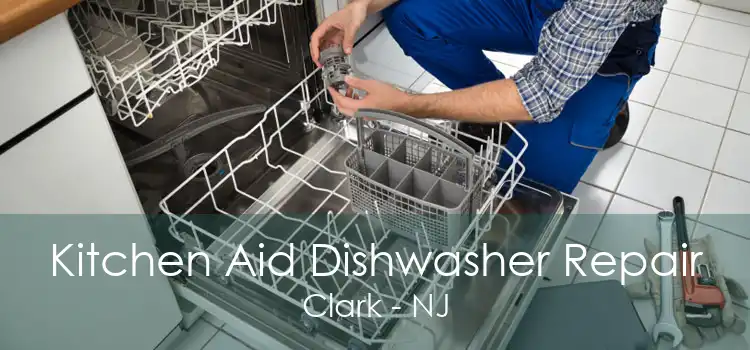 Kitchen Aid Dishwasher Repair Clark - NJ