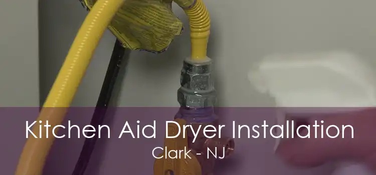 Kitchen Aid Dryer Installation Clark - NJ