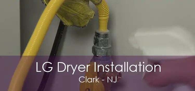 LG Dryer Installation Clark - NJ