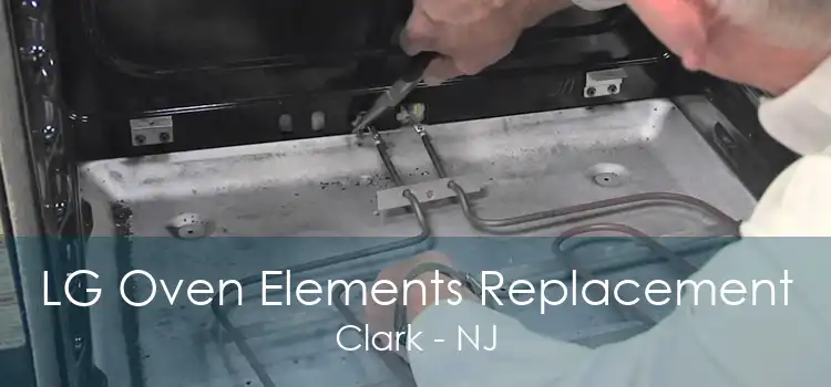 LG Oven Elements Replacement Clark - NJ