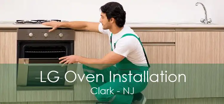 LG Oven Installation Clark - NJ