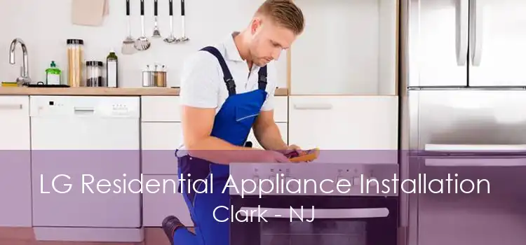 LG Residential Appliance Installation Clark - NJ