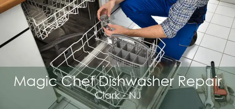 Magic Chef Dishwasher Repair Clark - NJ