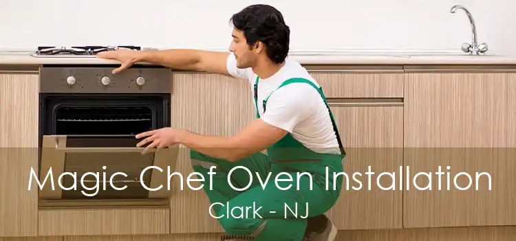 Magic Chef Oven Installation Clark - NJ