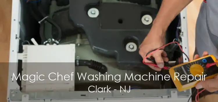 Magic Chef Washing Machine Repair Clark - NJ