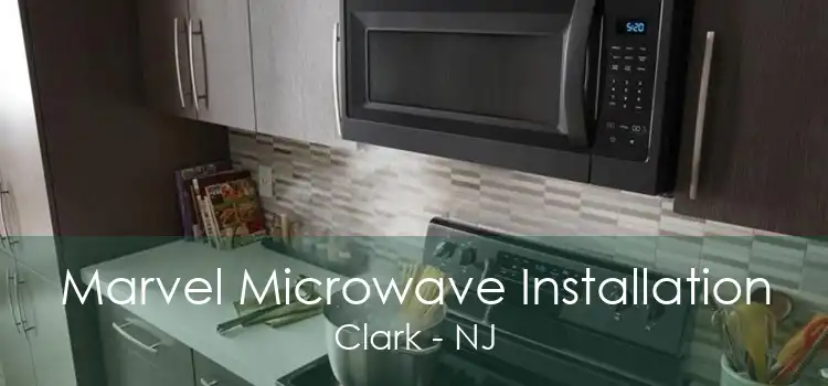 Marvel Microwave Installation Clark - NJ