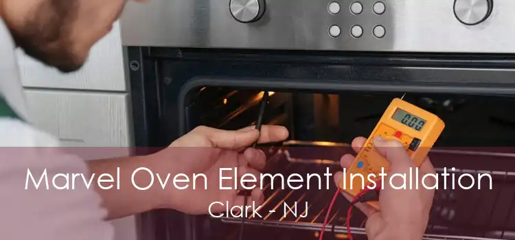 Marvel Oven Element Installation Clark - NJ