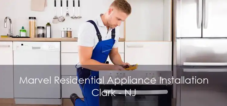 Marvel Residential Appliance Installation Clark - NJ