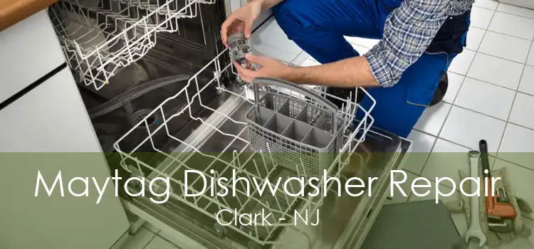 Maytag Dishwasher Repair Clark - NJ