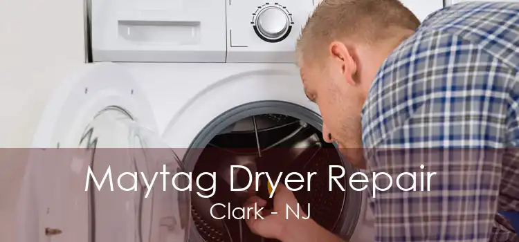 Maytag Dryer Repair Clark - NJ