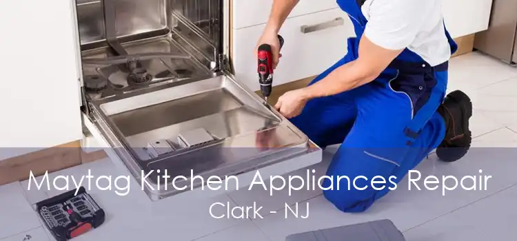 Maytag Kitchen Appliances Repair Clark - NJ