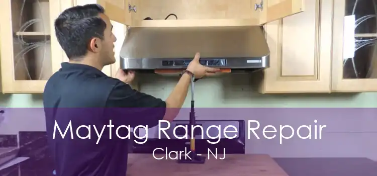 Maytag Range Repair Clark - NJ