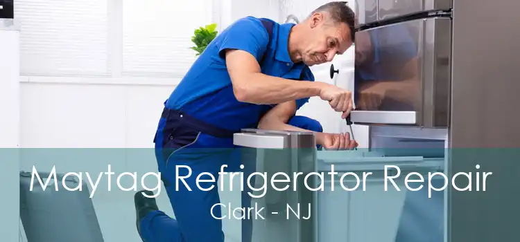 Maytag Refrigerator Repair Clark - NJ