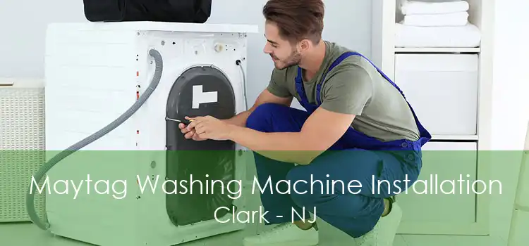 Maytag Washing Machine Installation Clark - NJ