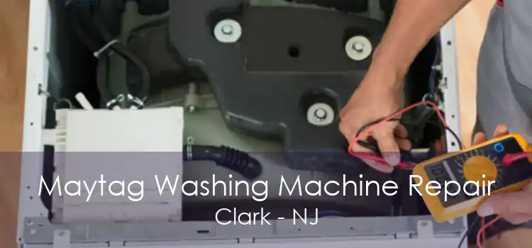 Maytag Washing Machine Repair Clark - NJ