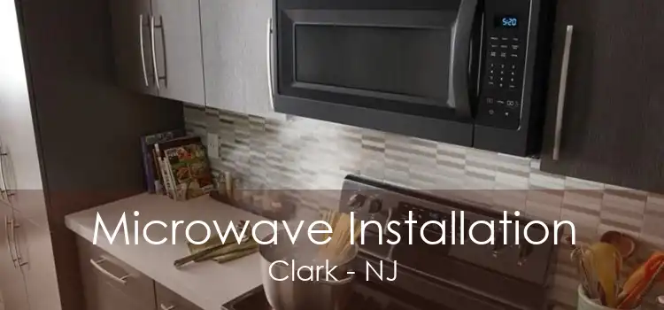 Microwave Installation Clark - NJ