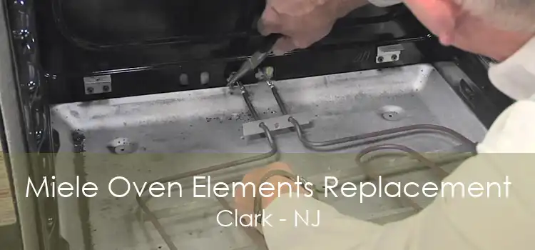 Miele Oven Elements Replacement Clark - NJ