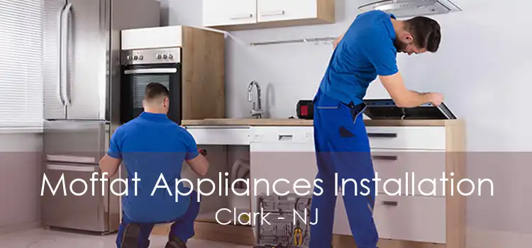 Moffat Appliances Installation Clark - NJ