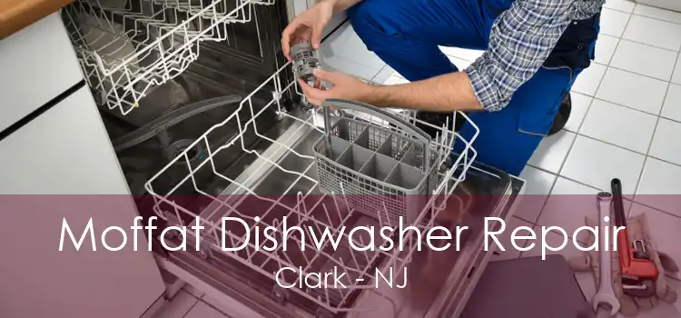 Moffat Dishwasher Repair Clark - NJ